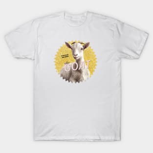 No kidding, I'm the GOAT! T-Shirt